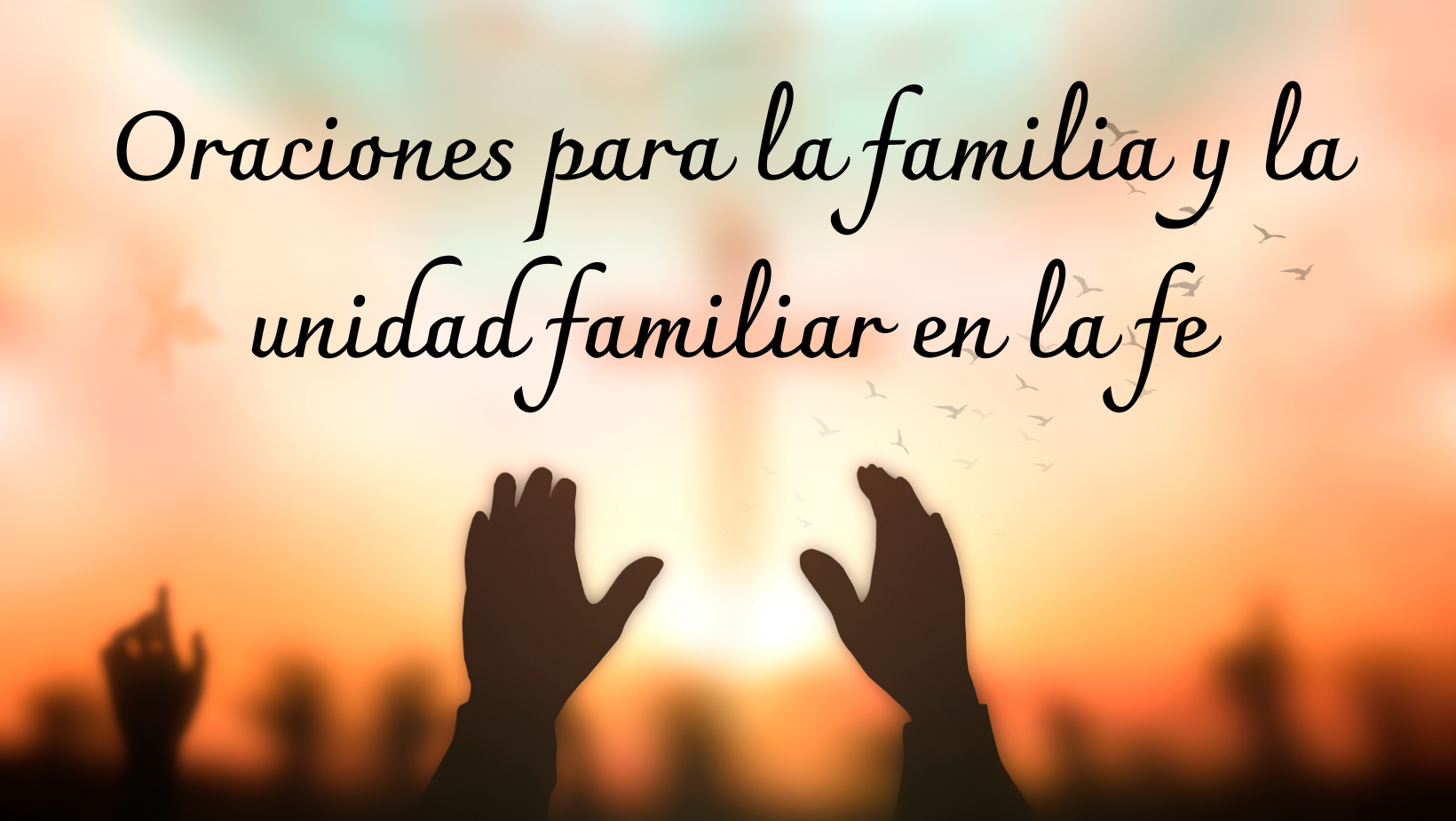 Oración por la Familia Católica: Fortaleza y Protección Divina para el ...